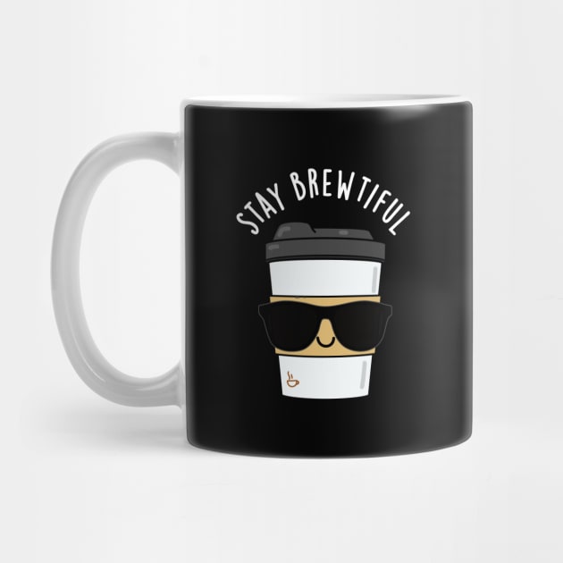 Stay Brewtiful Cute Coffee Pun by punnybone